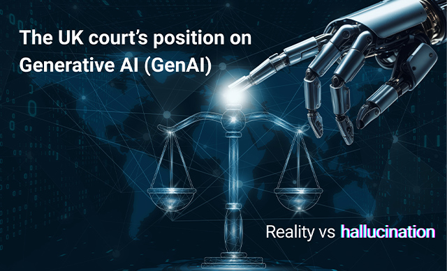 The UK court’s position on Generative AI (GenAI)